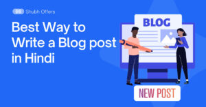 How to write blog post in Hindi - ब्लॉग पोस्ट कैसे लिखें?