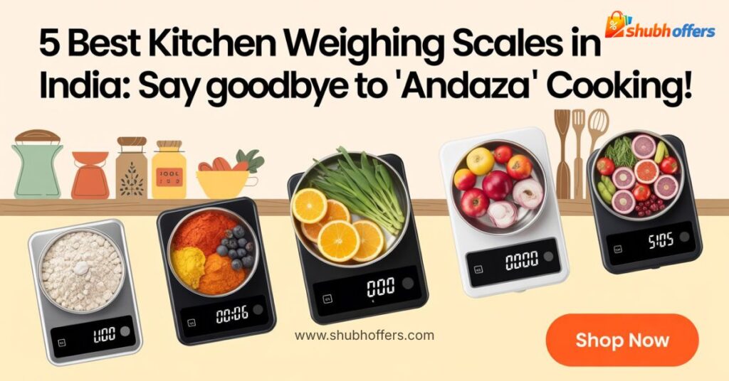 5 Best Kitchen Weighing Scales in India Say Goodbye to Andaza Cooking!