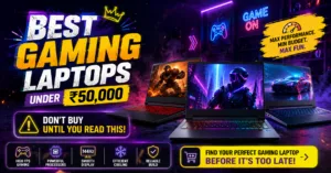 Best Gaming Laptops Under ₹50,000: Don’t Buy Until You Read This!