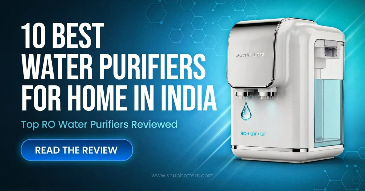 Best Water Purifiers for Home in India Top RO Water Purifiers Reviewed